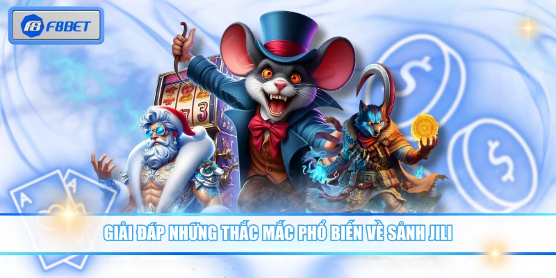 Khám Phá Sảnh JILI - Thiên Đường Nổ Hũ Đổi Thưởng Hay 4 Giải đáp những thắc mắc phổ biến về sảnh JILI