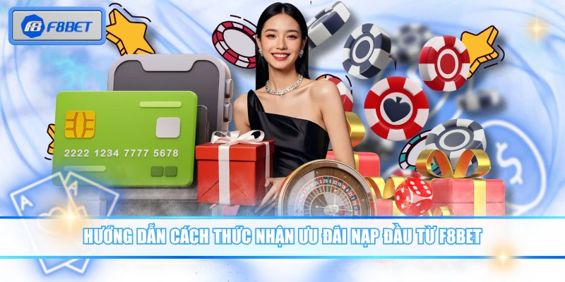 Khuyến Mãi Nạp Đầu 200% Nhận Thưởng Gấp Đôi Từ F8BET 3 Hướng dẫn cách thức nhận ưu đãi nạp đầu từ F8BET
