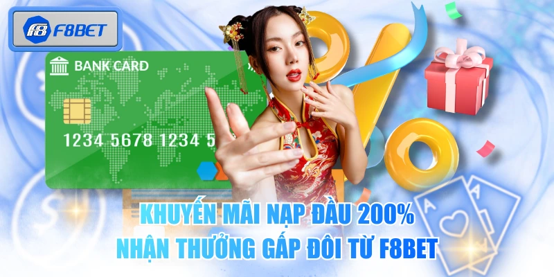 Khuyến Mãi Nạp Đầu 200% Nhận Thưởng Gấp Đôi Từ F8BET 1 Khuyến Mãi Nạp Đầu 200% Nhận Thưởng Gấp Đôi Từ F8BET