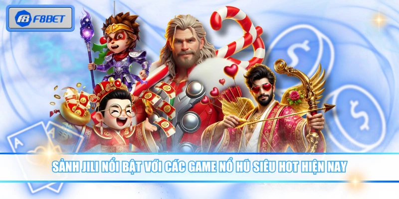 Khám Phá Sảnh JILI - Thiên Đường Nổ Hũ Đổi Thưởng Hay 2 Sảnh JILI nổi bật với các game nổ hũ siêu hot hiện nay