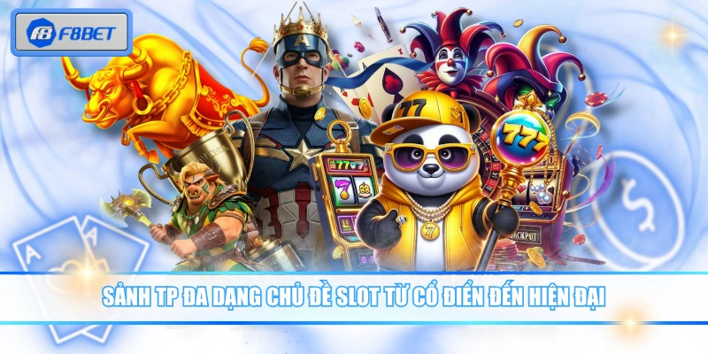 Sảnh TP Nổ Hũ Quy Tụ 50+ Chủ Đề Hấp Dẫn, Quay Là Trúng 2 Sảnh TP đa dạng chủ đề slot từ cổ điển đến hiện đại