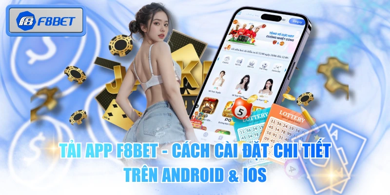 Tải App F8BET - Cách Cài Đặt Chi Tiết Trên Android & iOS 1 Tải App F8BET - Cách Cài Đặt Chi Tiết Trên Android & iOS